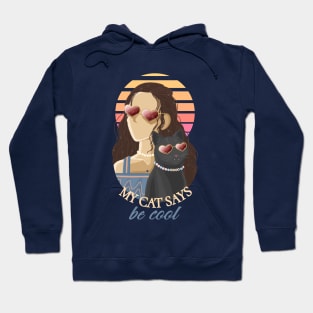 MY CAT SAYS BE COOL FEMALE Hoodie